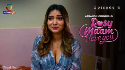 This is the Image of the Rosy Maam I Love You Episode 4 Web Series from Atrangii OTT.