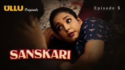 This is the Image of the Sanskari Episode 3 Web Series from ULLU OTT.