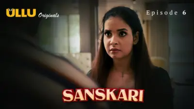This is the Image of the Sanskari Episode 6 Web Series from ULLU OTT.
