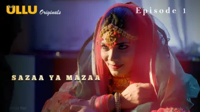 This is the Image of the Sazaa Ya Mazaa Episode 1 Web Series from ULLU OTT.