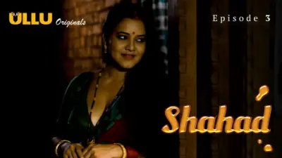 This is the Image of the Shahad Episode 3 Web Series from ULLU OTT.