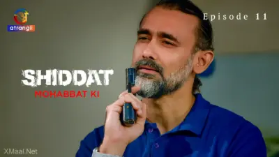 This is the Image of the Shiddat Mohabbat Ki Episode 11 Web Series from Atrangii OTT.
