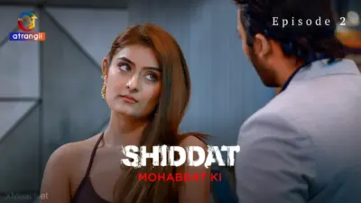 This is the Image of the Shiddat Mohabbat Ki Episode 2 Web Series from Atrangii OTT.