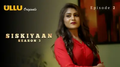 This is the Image of the Siskiyaan S3 Episode 2 Web Series from ULLU OTT.