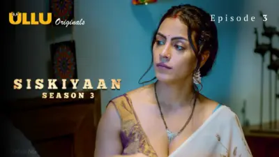 This is the Image of the Siskiyaan S3 Episode 3 Web Series from ULLU OTT.