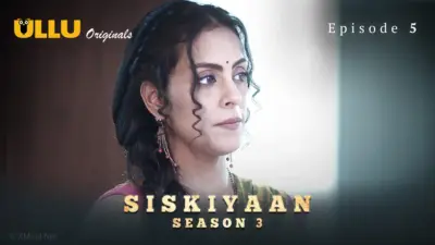 This is the Image of the Siskiyaan S3 Episode 5 Web Series from ULLU OTT.