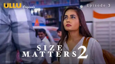 This is the Image of the Size Matters S2 Episode 3 Web Series from ULLU OTT.