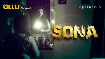 This is the Image of the Sona Episode 3 Web Series from ULLU OTT.