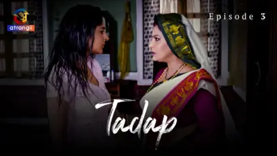 This is the Image of the Tadap S1 Episode 3 Web Series from Atrangii OTT.