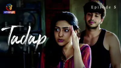 This is the Image of the Tadap S1 Episode 5 Web Series from Atrangii OTT.