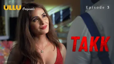 This is the Image of the Takk Episode 3 Web Series from ULLU OTT.