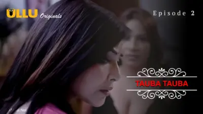 This is the Image of the Tauba Tauba Episode 2 Web Series from ULLU OTT.