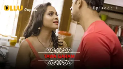 This is the Image of the Tawa Garam Episode 1 Web Series from ULLU OTT.