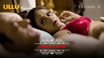 This is the Image of the Tawa Garam Episode 2 Web Series from ULLU OTT.