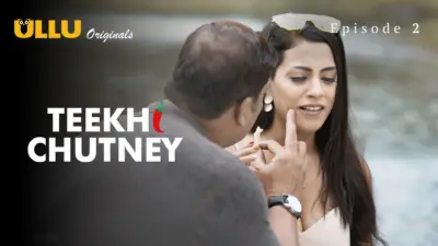This is the Image of the Teekhi Chutney Episode 2 Web Series from ULLU OTT.