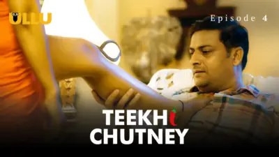 This is the Image of the Teekhi Chutney Episode 4 Web Series from ULLU OTT.