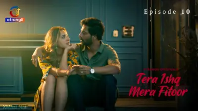 This is the Image of the Tera Ishq Mera Fitoor Episode 10 Web Series from Atrangii OTT.