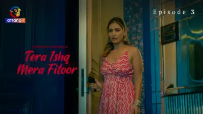 This is the Image of the Tera Ishq Mera Fitoor Episode 3 Web Series from Atrangii OTT.