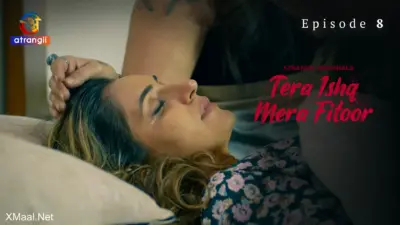 This is the Image of the Tera Ishq Mera Fitoor Episode 8 Web Series from Atrangii OTT.