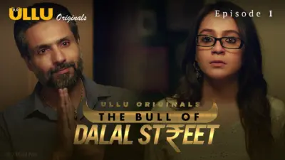 This is the Image of the The Bull Of Dalal Street Episode 1 Web Series from ULLU OTT.