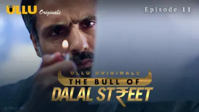 This is the Image of the The Bull Of Dalal Street Episode 11 Web Series from ULLU OTT.