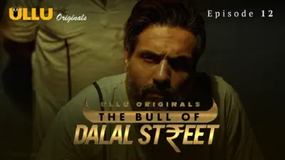 This is the Image of the The Bull Of Dalal Street Episode 12 Web Series from ULLU OTT.