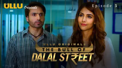 This is the Image of the The Bull Of Dalal Street Episode 3 Web Series from ULLU OTT.