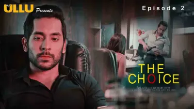 This is the Image of the The Choice Episode 2 Web Series from ULLU OTT.