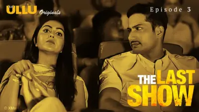 This is the Image of the The Last Show Episode 3 Web Series from ULLU OTT.