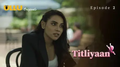 This is the Image of the Titliyaan Episode 2 Web Series from ULLU OTT.