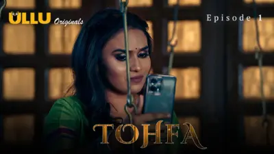 This is the Image of the Tohfa Episode 1 Web Series from ULLU OTT.
