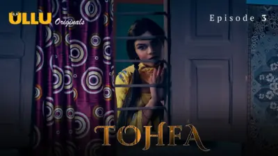 This is the Image of the Tohfa Episode 3 Web Series from ULLU OTT.