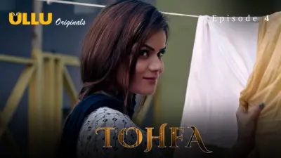 This is the Image of the Tohfa Episode 4 Web Series from ULLU OTT.