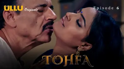 This is the Image of the Tohfa Episode 6 Web Series from ULLU OTT.