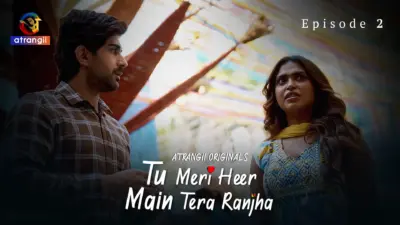 This is the Image of the Tu Meri Heer Main Tera Ranjha Episode 2 Web Series from Atrangii OTT.