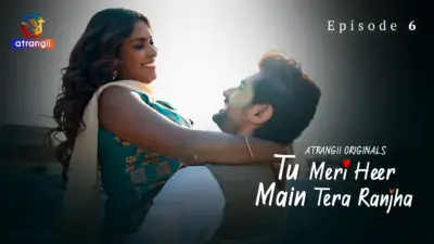 This is the Image of the Tu Meri Heer Main Tera Ranjha Episode 6 Web Series from Atrangii OTT.