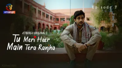 This is the Image of the Tu Meri Heer Main Tera Ranjha Episode 7 Web Series from Atrangii OTT.