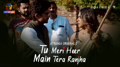 This is the Image of the Tu Meri Heer Main Tera Ranjha Episode 9 Web Series from Atrangii OTT.